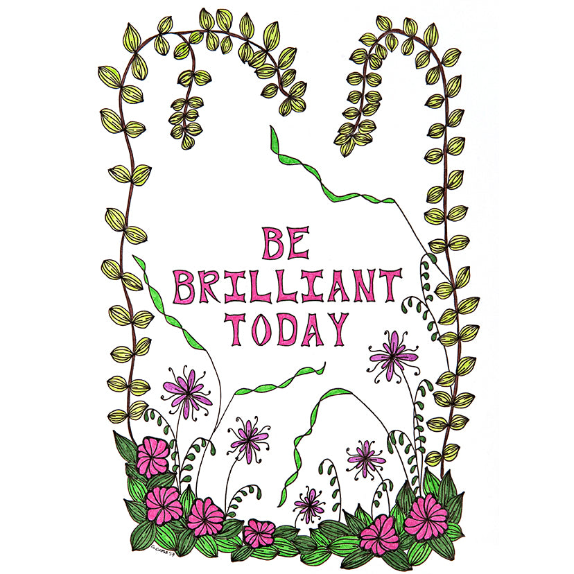 Be Brilliant Today ~ Inspirational Words