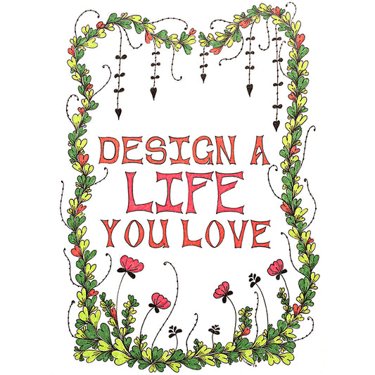 Design a Life You Love ~ Inspirational Words